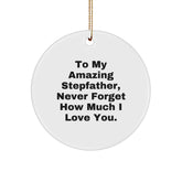 Unique Gifts from Men to My Amazing Stepfather Never Forget How Much I Love You Christmas Circle Ornament, Funny Stepfather Gifts for Men - Image 1